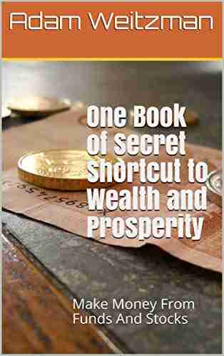 One of Secret Shortcut to Wealth and Prosperity: Make Money From Funds And Stocks