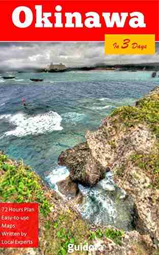 Okinawa In 3 Days (Travel Guide 2019 With Photos): An Easy To Follow Plan With The Best Things To Do In Okinawa Japan: Online Maps Three Day Plan Where Stay What To Do And See Food Guide Tips