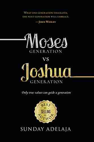 Moses Generation Vs Joshua Generation: Only True Values Can Guide A Generation