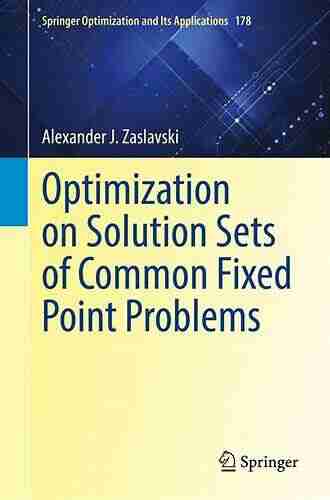 Optimization On Solution Sets Of Common Fixed Point Problems (Springer Optimization And Its Applications 178)