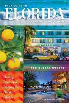 Your Guide to Florida Property Investment for Global Buyers: Owning Investing and Enjoying the Florida Lifestyle (Buying Florida Real Estate 1)