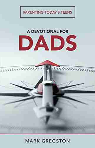 Parenting Today S Teens: A Devotional For Dads