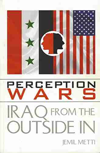 Perception Wars : Iraq From The Outside In