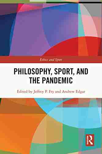 Philosophy Sport And The Pandemic (Ethics And Sport)