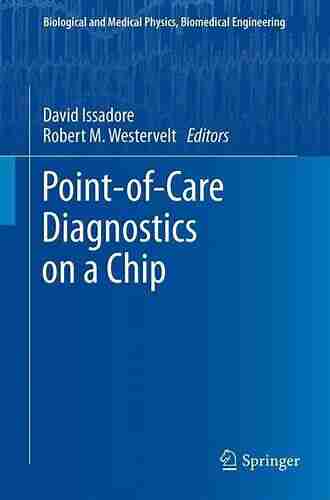 Point of Care Diagnostics on a Chip (Biological and Medical Physics Biomedical Engineering)