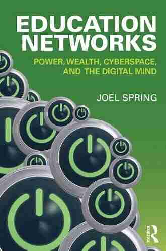 Education Networks: Power Wealth Cyberspace And The Digital Mind (Sociocultural Political And Historical Studies In Education)