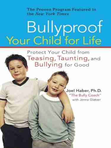 Bullyproof Your Child For Life: Protect Your Child From Teasing Taunting And Bullying For Good