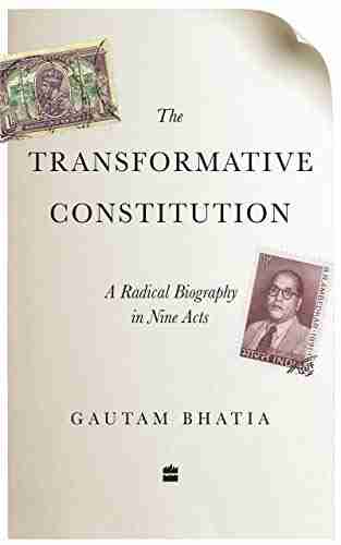 The Transformative Constitution: A Radical Biography In Nine Acts