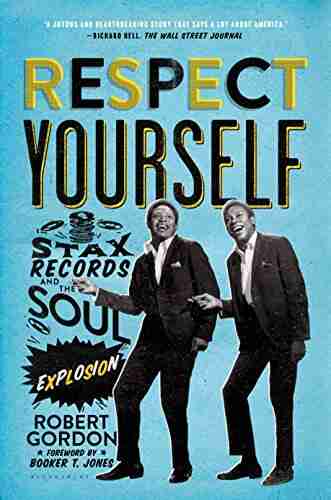 Respect Yourself: Stax Records And The Soul Explosion