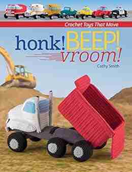 Honk Beep Vroom : Crochet Toys That Move