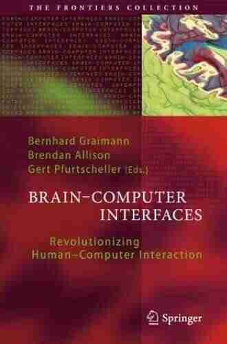 Brain Computer Interfaces: Revolutionizing Human Computer Interaction (The Frontiers Collection)