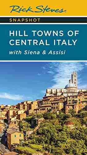 Rick Steves Snapshot Hill Towns Of Central Italy: With Siena Assisi