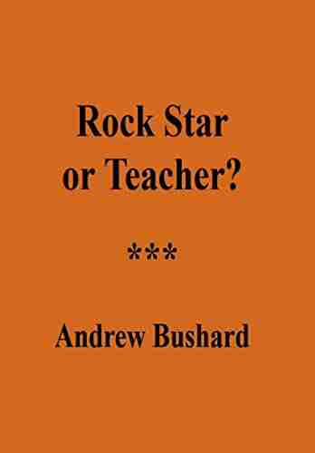 Rock Star Or Teacher? Andrew Bushard