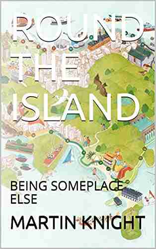 ROUND THE ISLAND: BEING SOMEPLACE ELSE