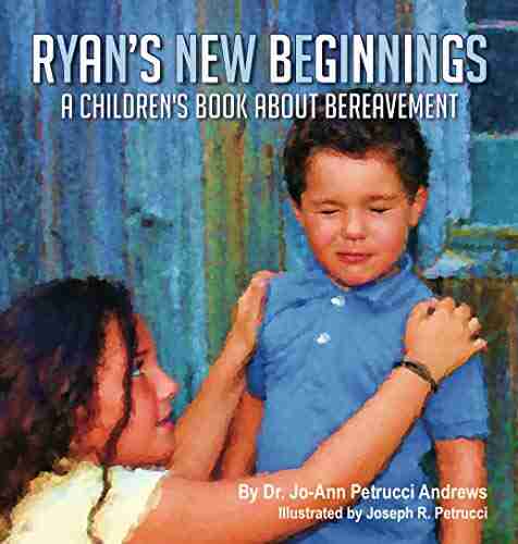 Ryan s New Beginnings: A Children s About Bereavement