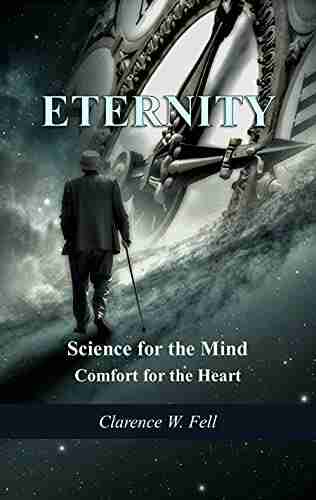 Eternity: Science For The Mind Comfort For The Heart