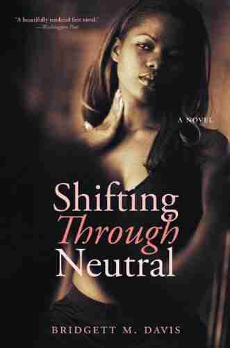 Shifting Through Neutral Bridgett M Davis