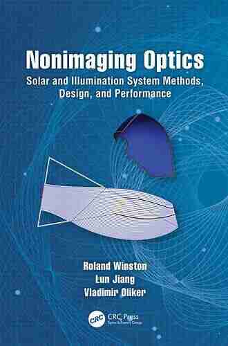 Nonimaging Optics: Solar and Illumination System Methods Design and Performance (Optical Sciences and Applications of Light)