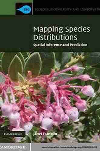 Mapping Species Distributions: Spatial Inference And Prediction (Ecology Biodiversity And Conservation)