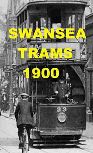 SWANSEA TRAMS: 1900 D C Robinson