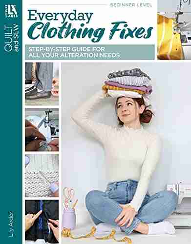 Everyday Clothing Fixes: Step By Step Guided for All Your Alteration Needs