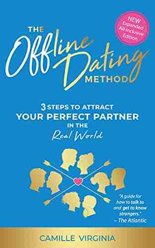 The Offline Dating Method: 3 Steps to Attract Your Perfect Partner in the Real World