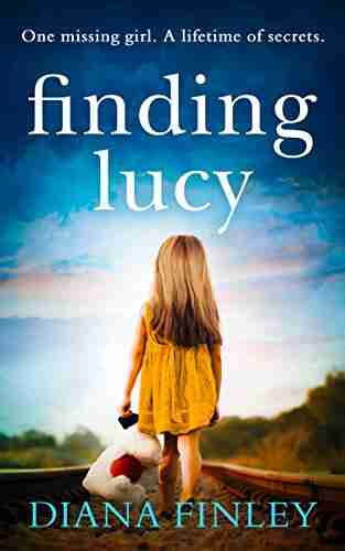 Finding Lucy: A Suspenseful And Moving Novel That You Won T Be Able To Put Down