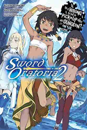 Is It Wrong to Try to Pick Up Girls in a Dungeon? On the Side: Sword Oratoria Vol 2 (light novel)