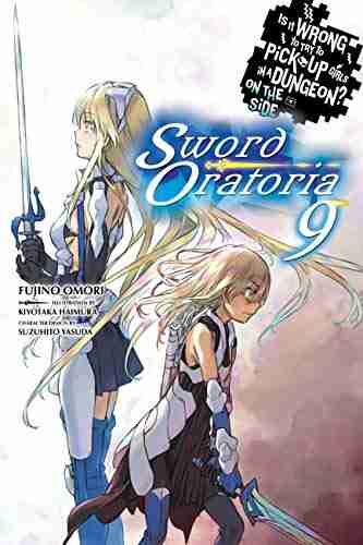 Is It Wrong To Try To Pick Up Girls In A Dungeon? On The Side: Sword Oratoria Vol 9 (light Novel)