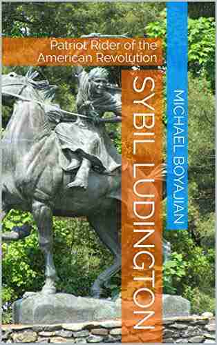 Sybil Ludington: Patriot Rider Of The American Revolution