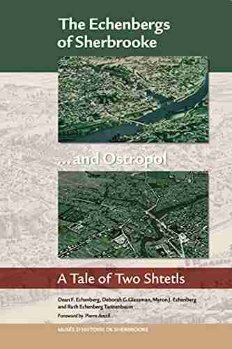 The Echenbergs Of Sherbrooke And Ostropol: A Tale Of Two Shtetls