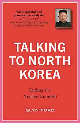 Talking to North Korea: Ending the Nuclear Standoff