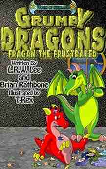 Grumpy Dragons Fragan The Frustrated: Teaching Kids How To Cope With Frustration