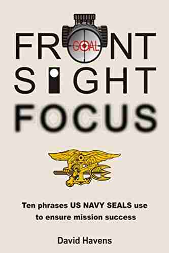 Front Sight Focus: Ten Phrases US NAVY SEALS Use To Ensure Mission Success