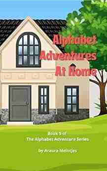 Alphabet Adventures At Home: The ABC s of what is at home (The Alphabet Adventure 5)