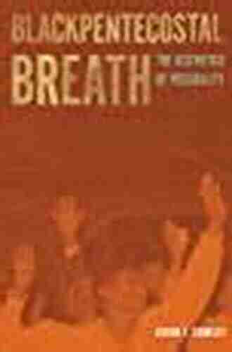 Blackpentecostal Breath: The Aesthetics Of Possibility (Commonalities)