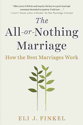 The All Or Nothing Marriage: How The Best Marriages Work