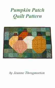 Pumpkin Patch Quilt Pattern Jeanne Throgmorton