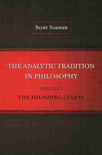 The Analytic Tradition in Philosophy Volume 1: The Founding Giants