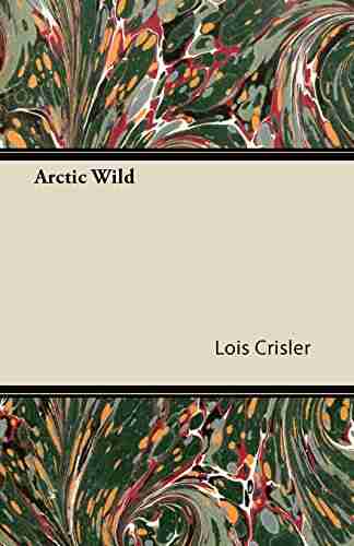 Arctic Wild Lois Crisler