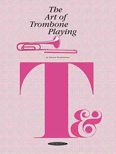 The Art of Trombone Playing (The Art of Series)