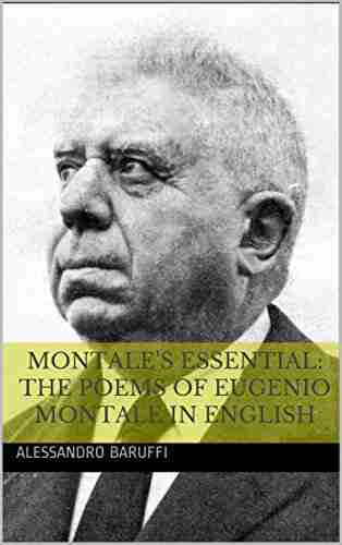 Montale S Essential: The Poems Of Eugenio Montale In English