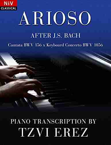 ARIOSO (After J S Bach Cantata BWV 156 X Keyboard Concerto BWV 1056): Piano Transcription (Piano Transcriptions After J S Bach)