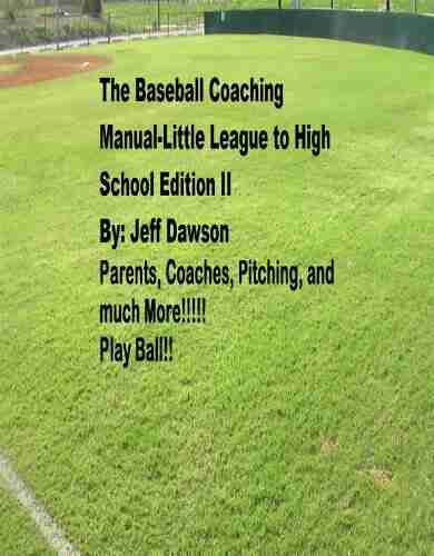 The Baseball Coaching Manual Little League To High School Edition II