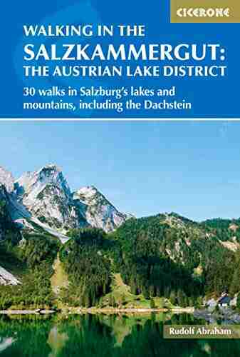 Walking In The Salzkammergut: The Austrian Lake District: 30 Walks In Salzburg S Lakes And Mountains Including The Dachstein (International Walking)