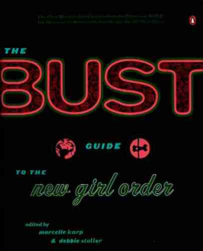 The Bust Guide To The New Girl Order