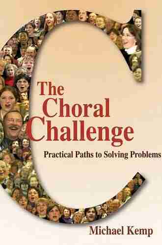 The Choral Challenge: Practical Paths to Solving Problems