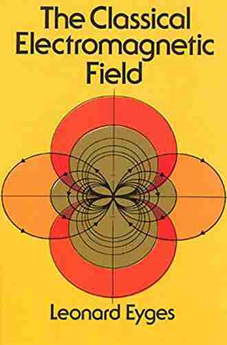 The Classical Electromagnetic Field (Dover On Physics)