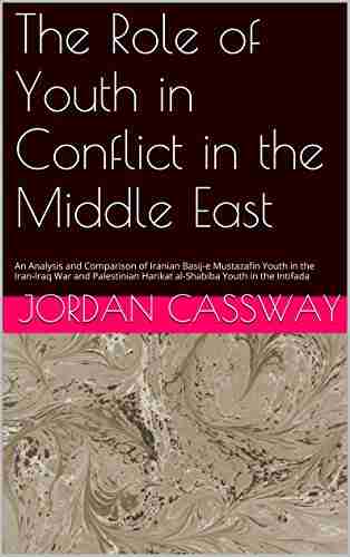 The Role of Youth in Conflict in the Middle East: An Analysis and Comparison of Iranian Basij e Mustazafin Youth in the Iran Iraq War and Palestinian Harikat al Shabiba Youth in the Intifada