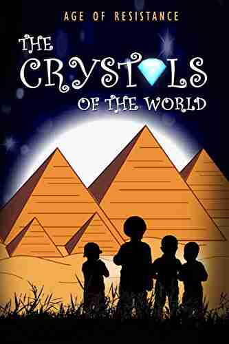 THE CRYSTALS OF THE WORLD: AGE OF RESISTANCE bedtime meditation stories for kids